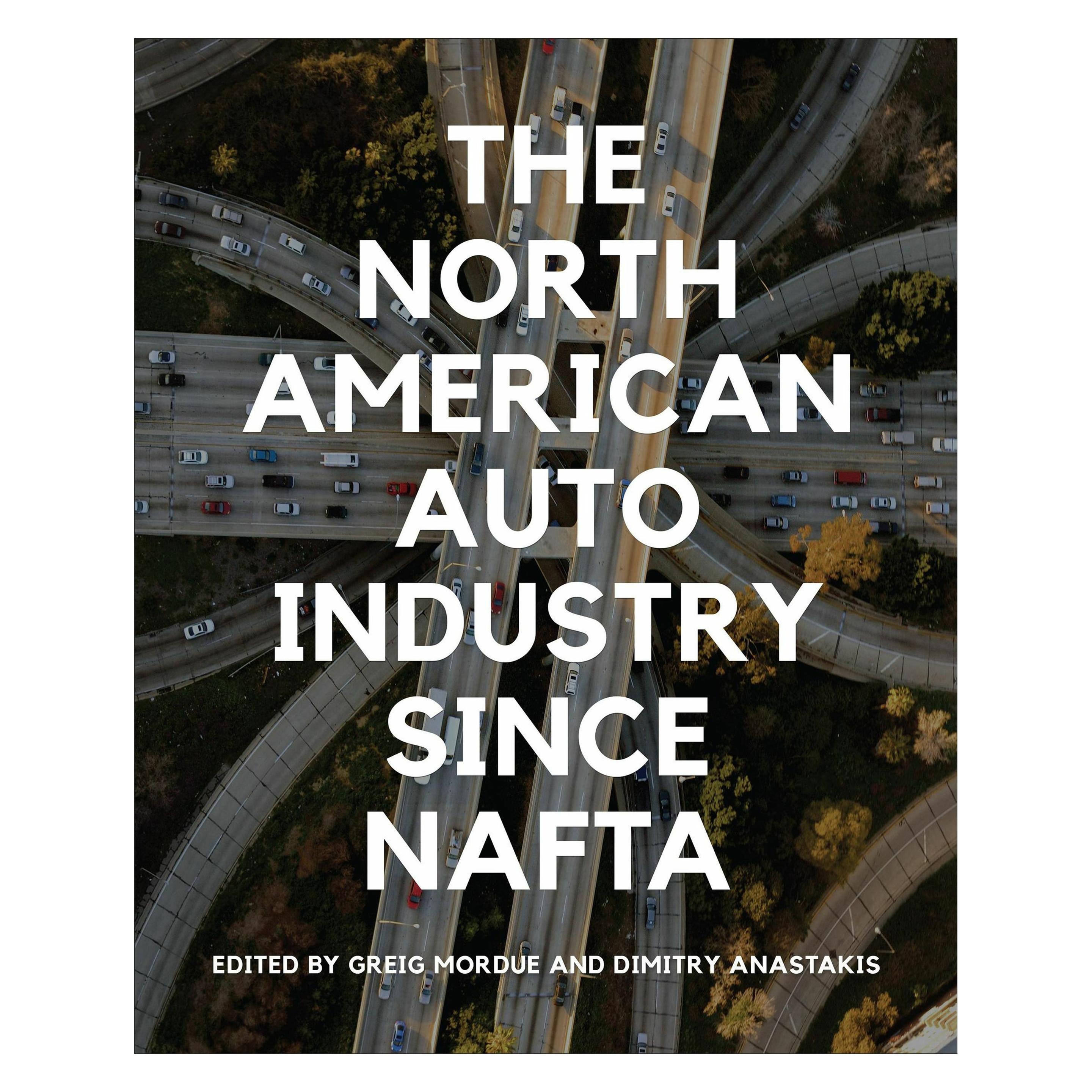 University Of Toronto The North American Auto Industry since NAFTA (Englisch, Dimitry Anastakis, Greig Mordue) (49848327)