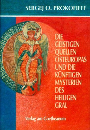 Prokofieff, Sergej O - Die geistigen Quellen Osteuropas und die künftigen Mysterien des Heiligen Gral - Preis vom 11.10.2026 15:43:13 h