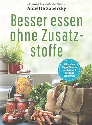 Annette Sabersky - Besser essen ohne Zusatzstoffe (Besser leben ohne) - Preis vom 09.10.2026 07:28:09 h