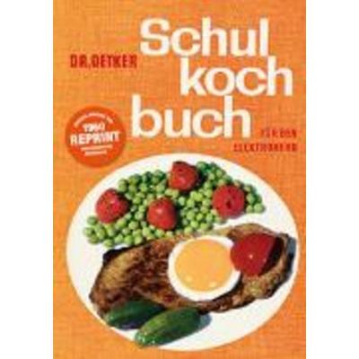 Schulkochbuch - Reprint, Gebundene Ausgabe von Dr.Oetker, Dr. Oetker ein Imprint von ZS Verlag