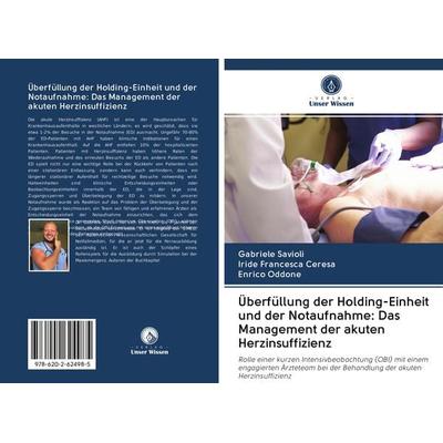 Überfüllung der Holding-Einheit und der Notaufnahme: Das Management der akuten Herzinsuffizienz, Taschenbuch von Gabriele Savioli,Iride Francesca