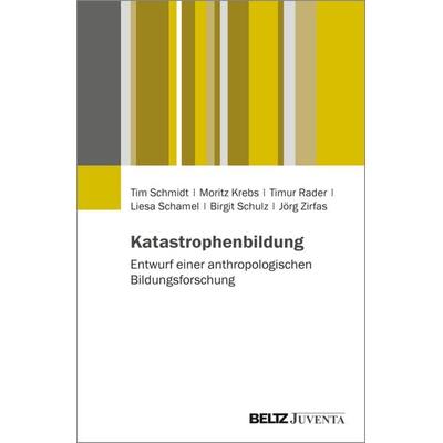 Katastrophenbildung, Taschenbuch von Tim Schmidt,Moritz Krebs,Timur Rader,Liesa Schamel,Birgit Schulz, Juventa Verlag ein Imprint der Beltz