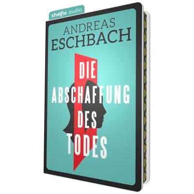 shelfie.audio: Die Abschaffung des Todes - Andreas Eschbach, Shelfie, 9783692670140