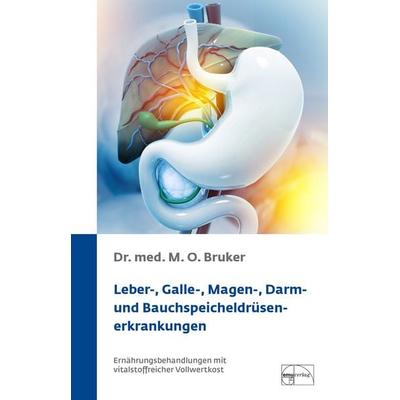 Leber-, Galle-, Magen-, Darm- und Bauchspeicheldrüsenerkrankungen, Gebundene Ausgabe von Max Otto Bruker, Emu-Verlags- und Vertriebsgesellschaft
