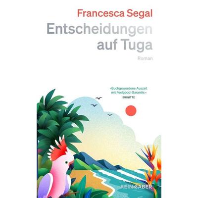 Entscheidungen auf Tuga, Gebundene Ausgabe von Francesca Segal, Kein & Aber