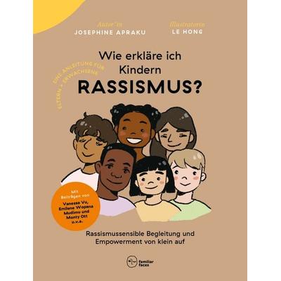 Wie erkläre ich Kindern Rassismus?, Taschenbuch von Josephine Apraku, Familiar Faces Verlag, 978-3-9823681-0-8