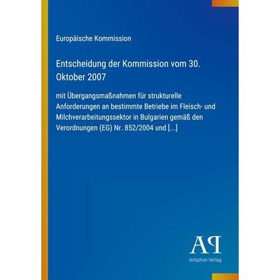 Entscheidung der Kommission vom 30. Oktober 2007, Taschenbuch von Europäische Kommission, Antiphon Verlag, 978-3-387-89495-0