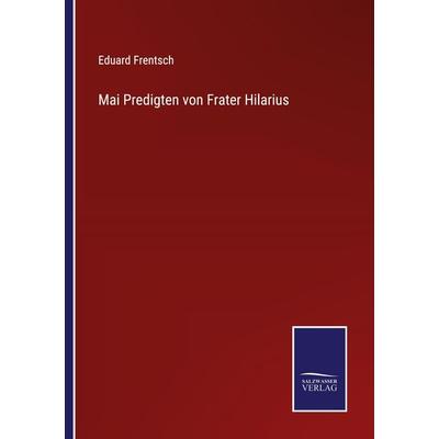 Mai Predigten von Frater Hilarius, Taschenbuch von Eduard Frentsch, BoD - Books on Demand, 978-3-7525-4360-5