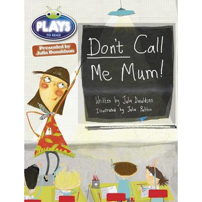 Bug Club Independent Julia Donaldson Play Year 1 Green Don't Call Me Mum!, Taschenbuch von Julia Donaldson, Pearson ELT, 978-1-4479-2692-4