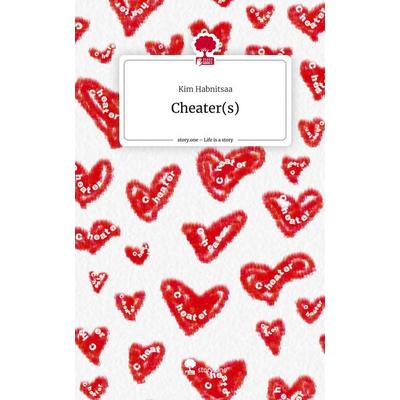 Cheater(s). Life is a Story - story.one, Gebundene Ausgabe von Kim Habnitsaa, Story.one publishing, 978-3-7108-2580-4