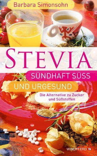 Barbara Simonsohn - STEVIA - Sündhaft süß und urgesund (Die Alternative zu Zucker und Süßstoffen) - Preis vom 07.10.2026 11:45:10 h