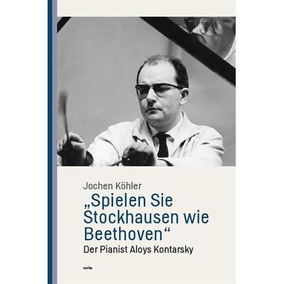 „Spielen Sie Stockhausen wie Beethoven“ -