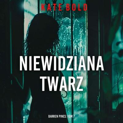 Niewidziana twarz (Barren Pines: Tom 7) - Kate Bold, Audio, 9798261475521