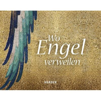 Wo Engel verweilen, Gebundene Ausgabe von , Herder
