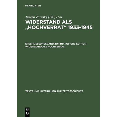 Erschließungsband zur Mikrofiche-Edition Widerstand als Hochverrat, Gebundene Ausgabe von , De Gruyter, 978-3-598-33676-8