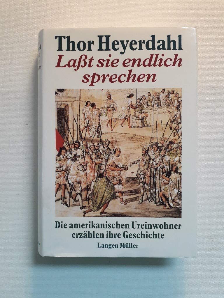 Thor Heyerdahl - Lasst sie endlich sprechen: Die amerikanischen Ureinwohner erzählen ihre Geschichte - Preis vom 17.10.2026 19:25:27 h