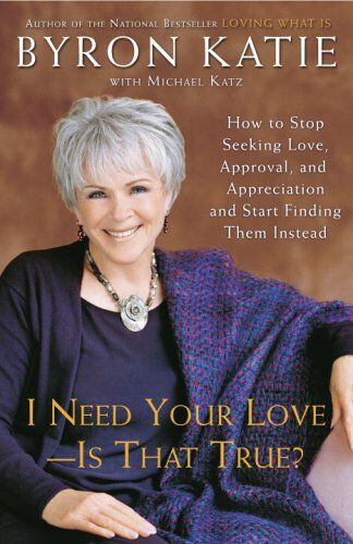 Byron Katie - I Need Your Love - Is That True?: How to Stop Seeking Love, Approval, and Appreciation and Start Finding Them Instead - Preis vom 30.09.2026 09:01:18 h