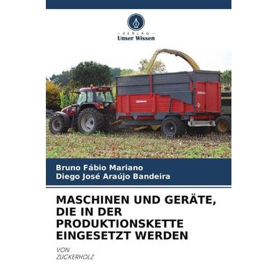 MASCHINEN UND GERÄTE, DIE IN DER PRODUKTIONSKETTE EINGESETZT WERDEN, Taschenbuch von Bruno Fábio Mariano,Diego José Araújo Bandeira, Verlag Unser