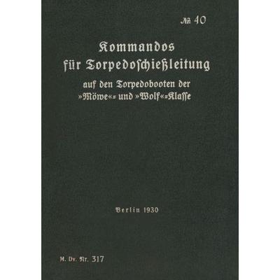M.Dv.Nr. 317 Kommandos für Torpedoschießleitung auf Torpedobooten, Taschenbuch von , BoD – Books on Demand, 978-3-7578-0147-2