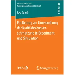 Ein Beitrag zur Untersuchung der Kraftfahrzeugverschmutzung in Experiment und Simulation, Fachbücher von Iwo Spruss