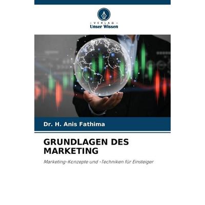 GRUNDLAGEN DES MARKETING, Taschenbuch von H. Anis Fathima, Verlag Unser Wissen, 978-620-9-04092-4