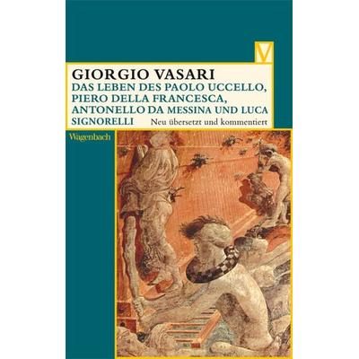 Das Leben des Paolo Uccello, Piero della Francesca, Antonello da Messina und Luca Signorelli, Taschenbuch von Giorgio Vasari, Wagenbach, K,