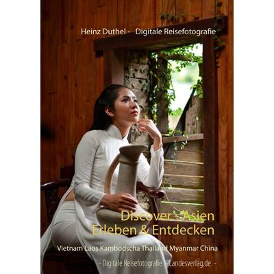 Discover - Asien erleben & entdecken, Taschenbuch von Heinz Duthel, BoD – Books on Demand, 978-3-7431-1793-8