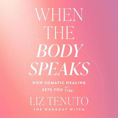 When the Body Speaks - Liz Tenuto, Audio, 9781035080724
