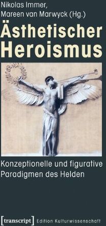 Nikolas Immer - Ästhetischer Heroismus: Konzeptionelle und figurative Paradigmen des Helden - Preis vom 19.10.2026 19:33:35 h