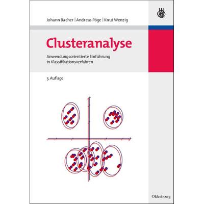 Clusteranalyse, Gebundene Ausgabe von Johann Bacher,Andreas Pöge,Knut Wenzig, De Gruyter Oldenbourg, 978-3-486-58457-8