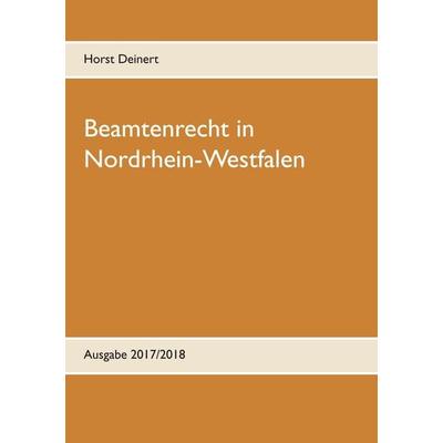 Beamtenrecht in Nordrhein-Westfalen, Taschenbuch von Horst Deinert, BoD – Books on Demand, 978-3-7494-6918-5