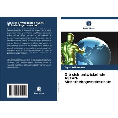 Die sich entwickelnde ASEAN-Sicherheitsgemeinschaft, Taschenbuch von Agus Trihartono, BoD - Books on Demand, 978-620-8-94111-6