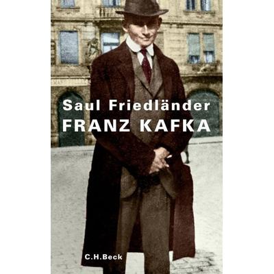 Franz Kafka, Taschenbuch von Saul Friedländer, C.H. Beck, 978-3-406-82387-9
