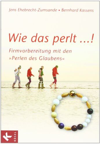 Jens Ehebrecht-Zumsande - Wie das perlt ...!: Firmvorbereitung mit den Perlen des Glaubens - Preis vom 04.10.2026 03:51:26 h