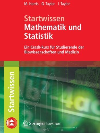 Michael Harris - Startwissen Mathematik und Statistik: Ein Crash-Kurs für Studierende der Biowissenschaften und Medizin - Preis vom 13.10.2026 11:25:28 h