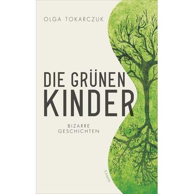 Die grünen Kinder, Gebundene Ausgabe von Olga Tokarczuk, Kampa Verlag, 978-3-311-10029-4