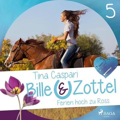 Ferien hoch zu Ross - Bille und Zottel 5 (Ungekürzt) - Tina Caspari, Audio, 9788726082982