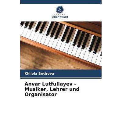 Anvar Lutfullayev - Musiker, Lehrer und Organisator -