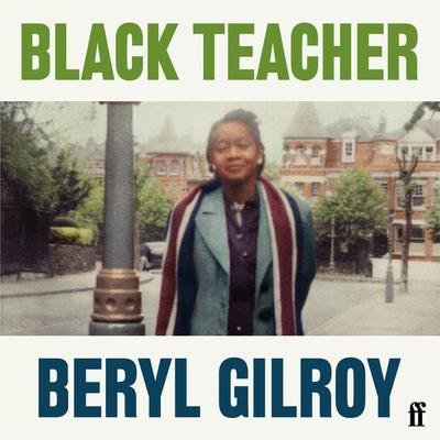 Black Teacher - Beryl Gilroy, Audio, 9780571367009