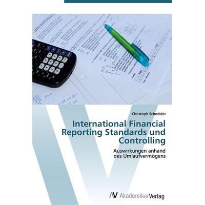 International Financial Reporting Standards und Controlling, Taschenbuch von Christoph Schneider, AV Akademikerverlag, 978-3-639-40288-9