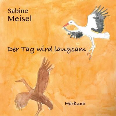 Der Tag wird langsam - Sabine Meisel, Audio, 9783987621017