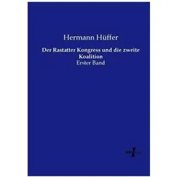 Der Rastatter Kongress und die zweite Koalition, Fachbücher von Hermann Hüffer