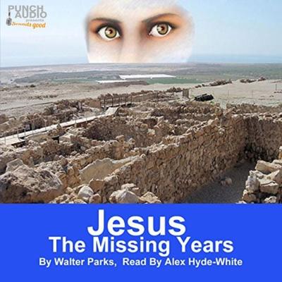 Jesus: The Missing Years - Walter Parks, Audio, 4251703567154