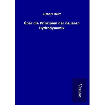 Über die Prinzipien der neueren Hydrodynamik, Gebundene Ausgabe von Richard Reiff, BoD - Books on Demand