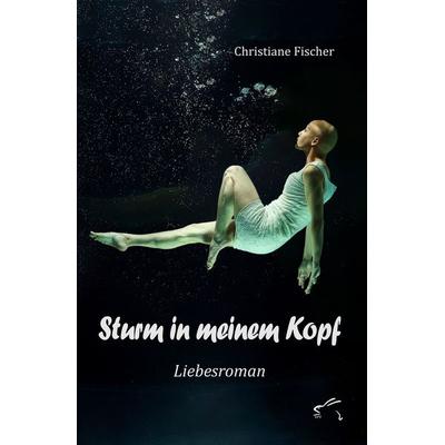 Sturm in meinem Kopf, Taschenbuch von Christiane Fischer, Edition Paashaas Verlag EPV, 978-3-96174-119-9