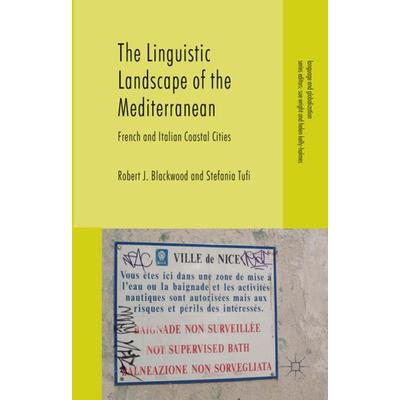 The Linguistic Landscape of the Mediterranean, Gebundene Ausgabe von Stefania Tufi,Robert J. Blackwood, Palgrave Macmillan UK, 978-0-230-29098-3