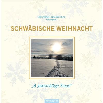 Schwäbische Weihnacht, Gebundene Ausgabe von Uwe Zellmer,Bernhard Hurm, Oertel u. Spörer, 978-3-88627-925-8