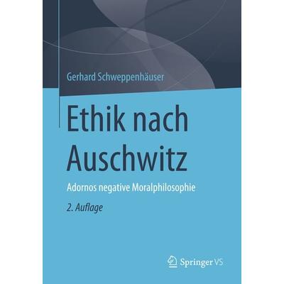 Ethik nach Auschwitz, Taschenbuch von Gerhard Schweppenhäuser, Springer Fachmedien Wiesbaden GmbH, 978-3-658-11770-2