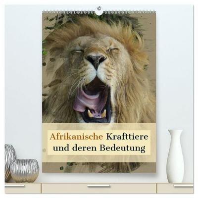 Afrikanische Krafttiere und deren Bedeutung (hochwertiger Premium Wandkalender 2027 DIN A2 hoch), Kunstdruck in Hochglanz