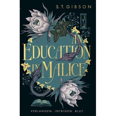 An Education in Malice: Verlangen. Intrigen. Blut., Taschenbuch von S. T. Gibson, Cross Cult Entertainment, 978-3-9866679-1-7